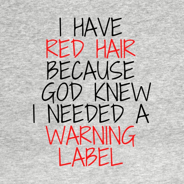 i have red hair because god knew i needed a warning label by Mary shaw